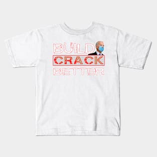 Build Crack Better Kids T-Shirt